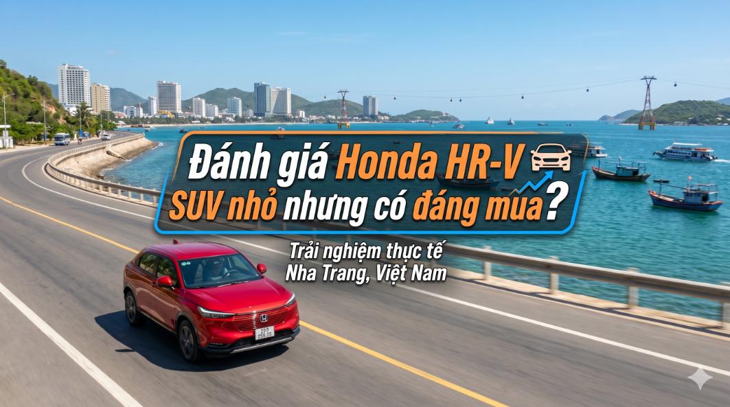 Đánh giá Honda HR-V: SUV nhỏ nhưng có đáng mua?