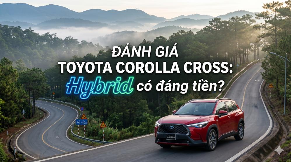 Đánh giá Toyota Corolla Cross: Hybrid có đáng tiền?
