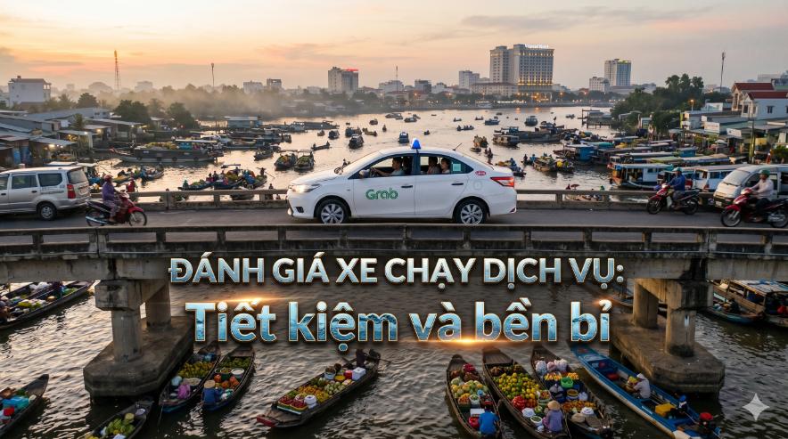 Đánh giá xe chạy dịch vụ: Tiết kiệm, bền bỉ và thu hồi vốn nhanh nhất là gì?