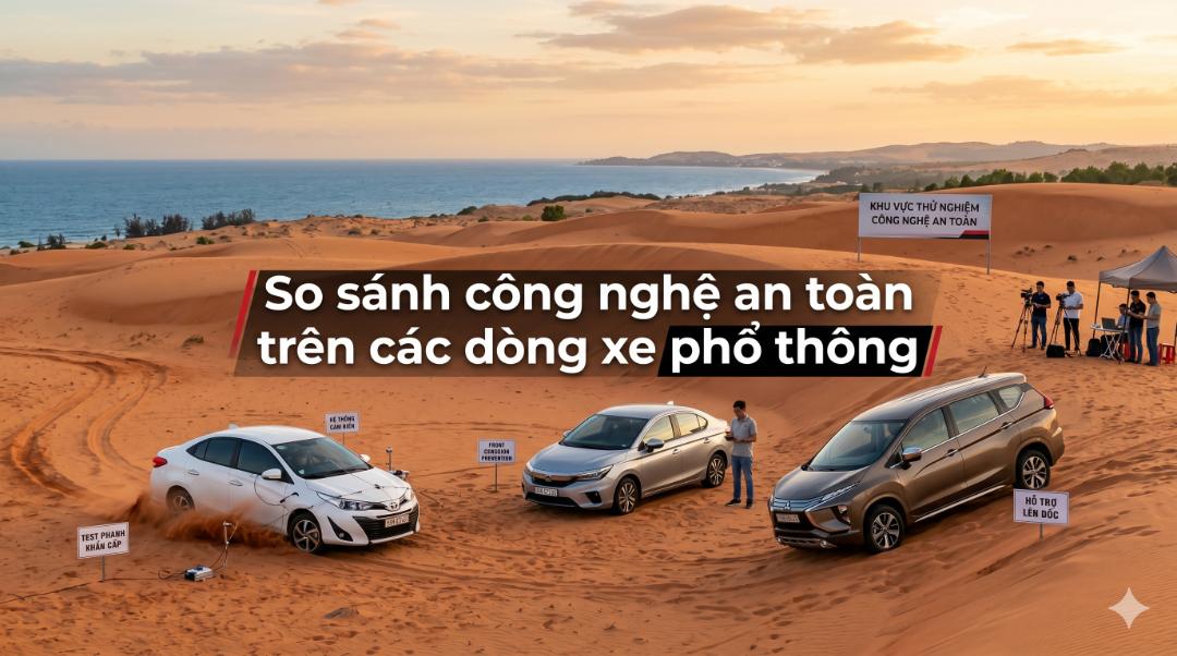 So sánh công nghệ an toàn trên các dòng xe phổ thông: Điều gì thực sự quan trọng?