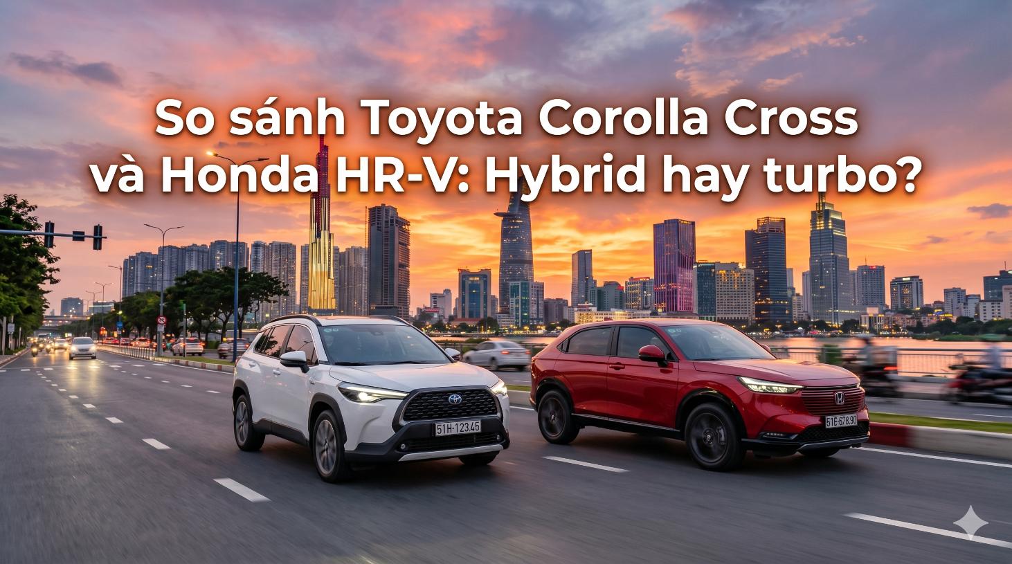 So sánh Toyota Corolla Cross và Honda HR-V: Hybrid hay turbo?