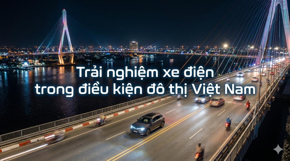 Trải nghiệm xe điện trong điều kiện đô thị Việt Nam