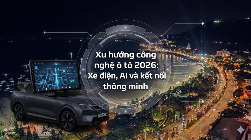 Xu hướng công nghệ ô tô 2026: Xe điện, AI và kết nối thông minh
